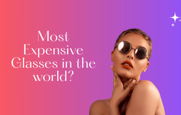 The Most Expensive Glasses in the World